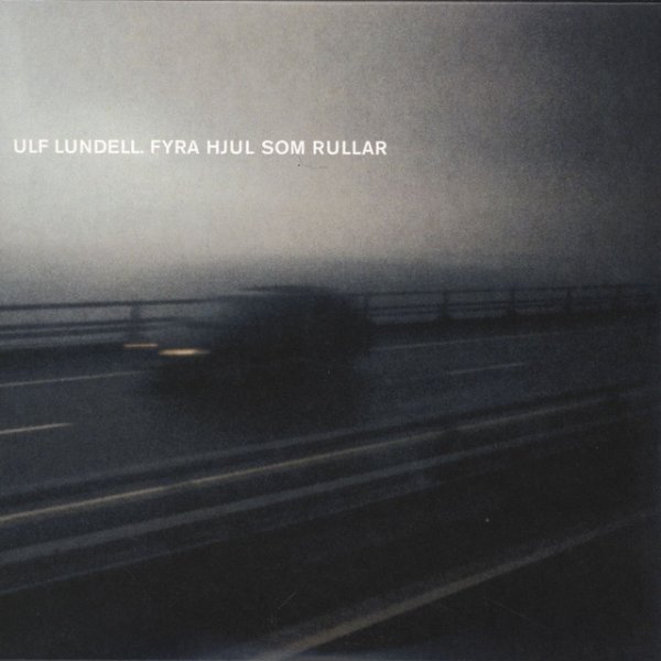 Album Ulf Lundell - Fyra hjul som rullar