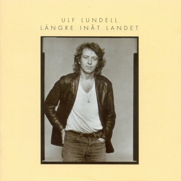 Ulf Lundell Längre Inåt Landet, 1980