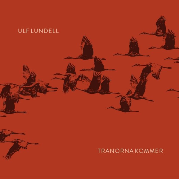 Album Ulf Lundell - Tranorna kommer
