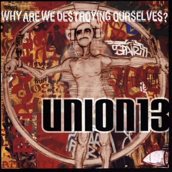 Album Union 13 - Why Are We Destroying Ourselves