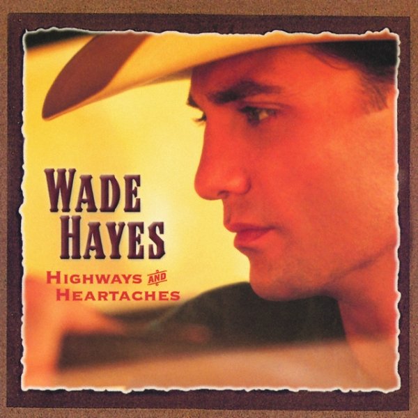 Album Wade Hayes - Highways & Heartaches