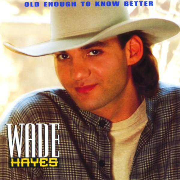 Album Wade Hayes - Old Enough To Know Better