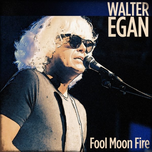 Album Walter Egan - Fool Moon Fire