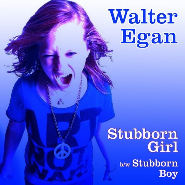 Album Walter Egan - Stubborn Girl