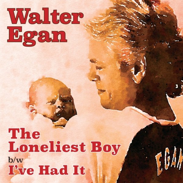 Album Walter Egan - The Loneliest Boy