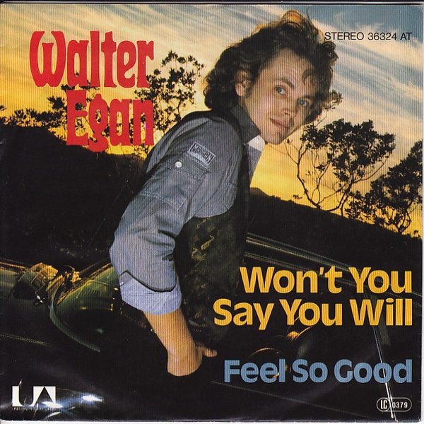 Walter Egan Won't You Say You Will / Feel So Good, 1977
