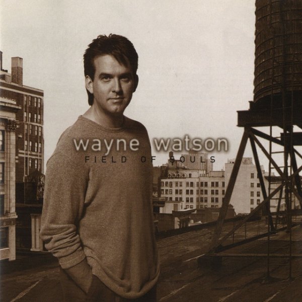 Album Wayne Watson - Field Of Souls