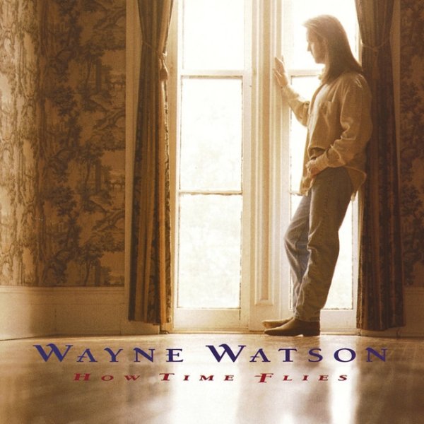 Album Wayne Watson - How Time Flies