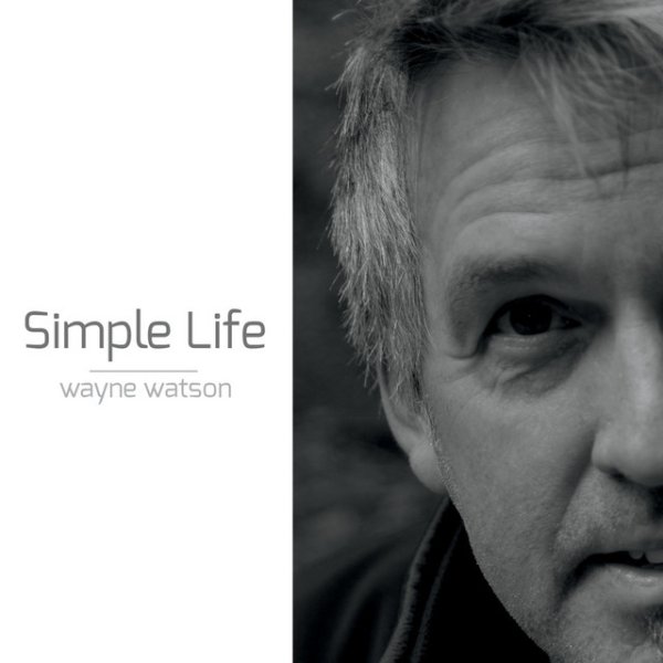 Wayne Watson Simple Life, 2016