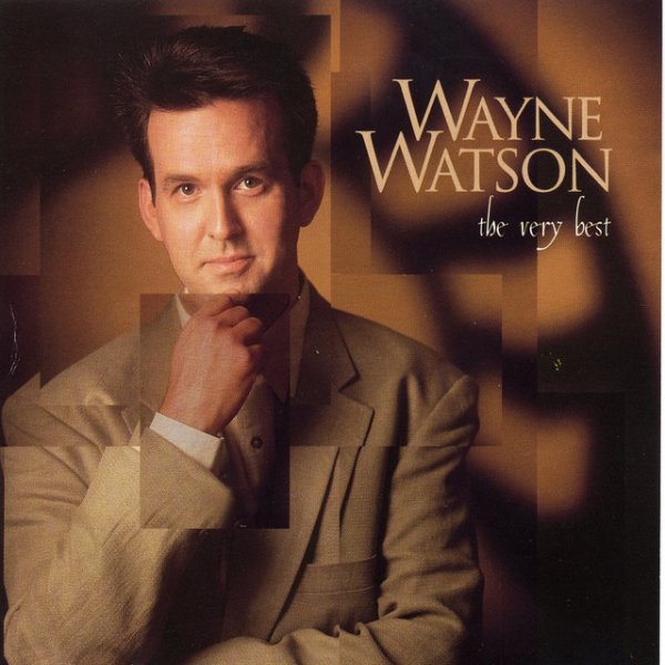 Album Wayne Watson - Wayne Watson: The Very Best