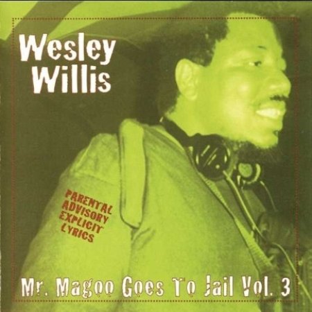 Album Wesley Willis - Mr. Magoo Goes To Jail Vol. 3