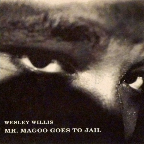Album Wesley Willis - Mr. Magoo Goes To Jail