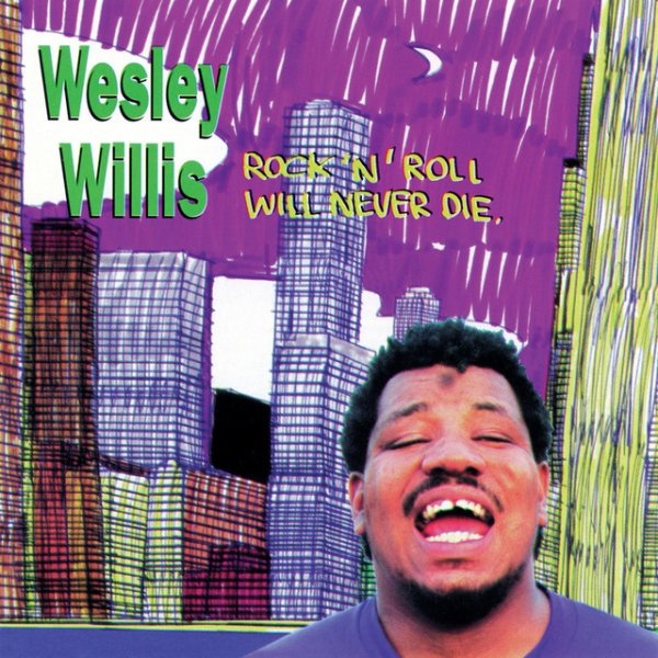 Album Wesley Willis - Rock n Roll Will Never Die