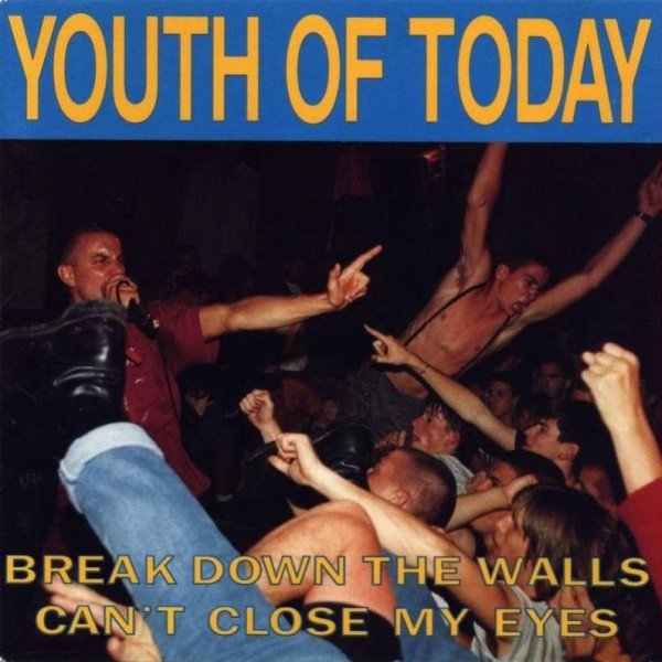 Youth of Today Break Down The Walls / Can't Close My Eyes, 1989