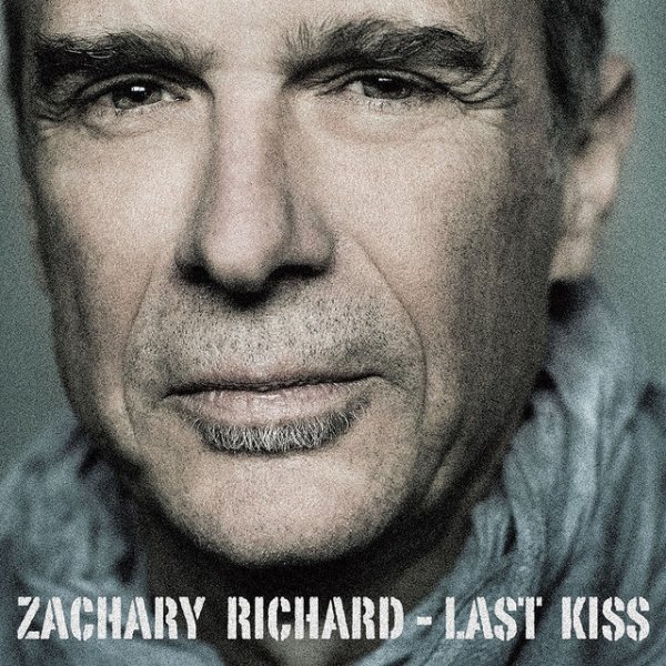 Album Zachary Richard - Last Kiss