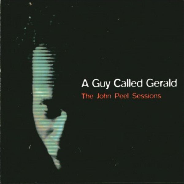 Album A Guy Called Gerald - The John Peel Sessions