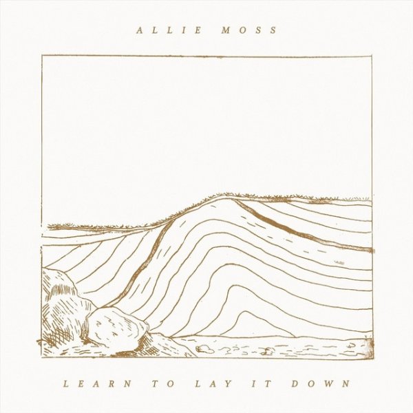 Allie Moss Learn to Lay It Down, 2018