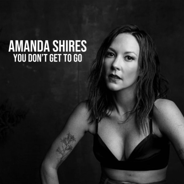 Amanda Shires You Don't Get to Go, 2021