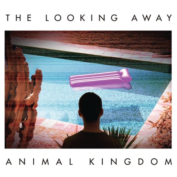 Album Animal Kingdom - The Looking Away