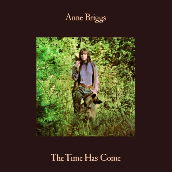 Album Anne Briggs - The Time Has Come