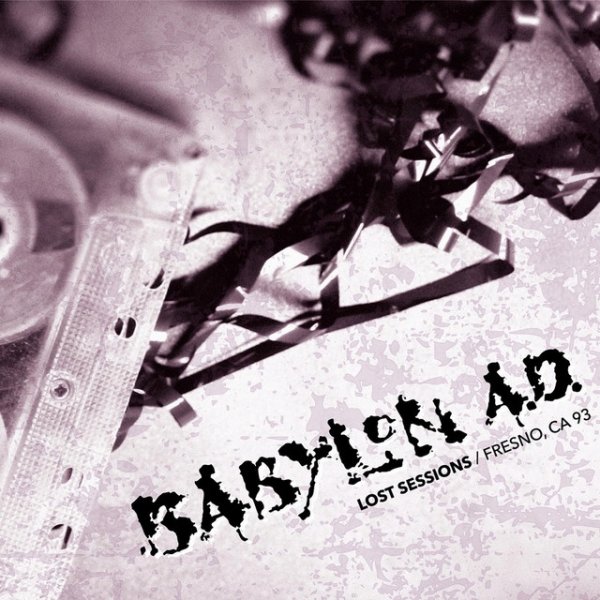 Album Babylon A.D. - Lost Sessions / Fresno Ca 93
