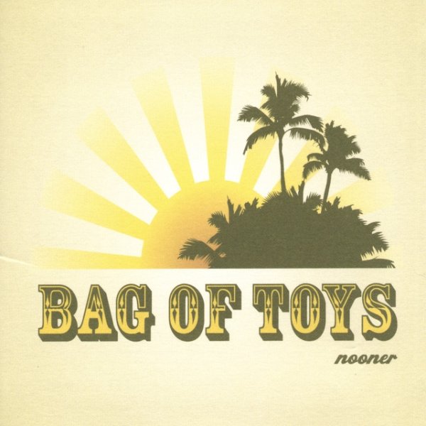 Album Bag of Toys - Nooner