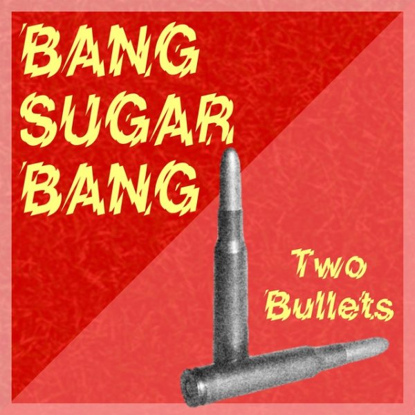 Album Bang Sugar Bang - Two Bullets