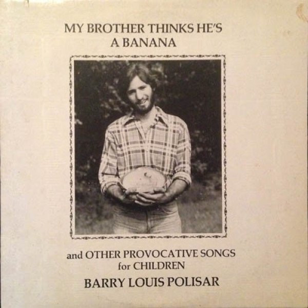 Album Barry Louis Polisar - My Brother Thinks He
