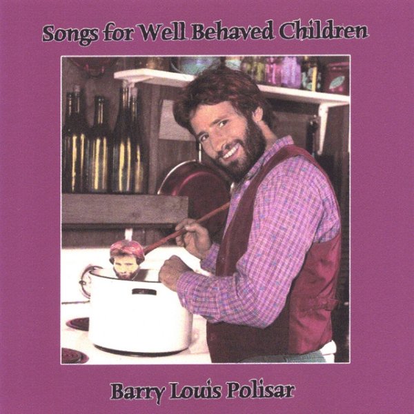 Album Barry Louis Polisar - Songs for Well Behaved Children