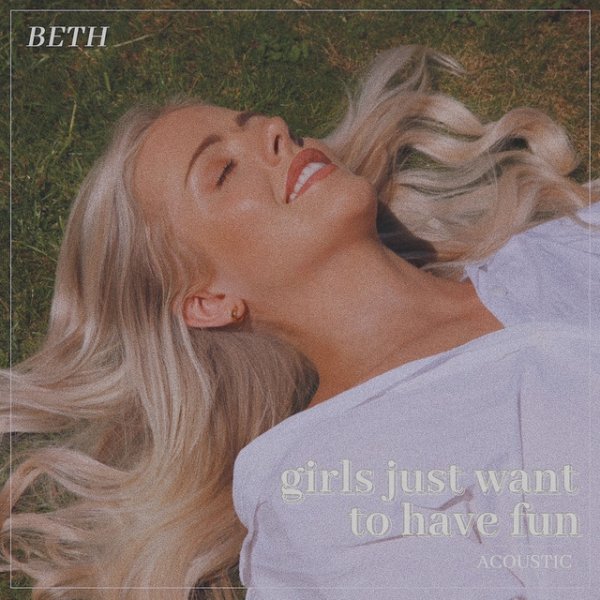 Beth Girls Just Want To Have Fun, 2022