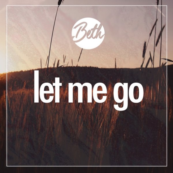 Album Beth - Let Me Go