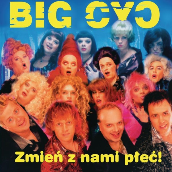 Album Big Cyc - Zmień Z Nami Płeć!