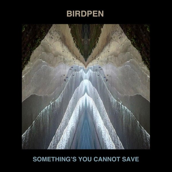 Album Birdpen - Some Things You Cannot Save