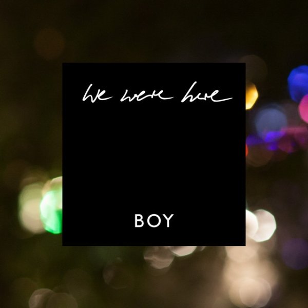 Album Boy - We Were Here
