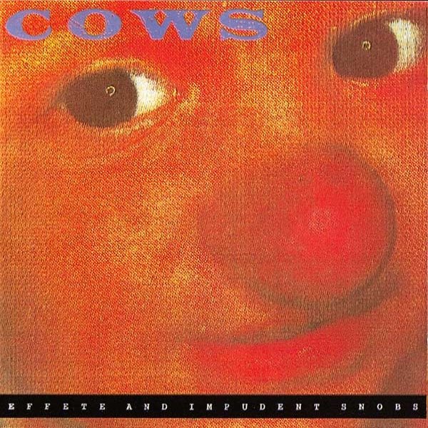 Album Cows - Effete And Impudent Snobs