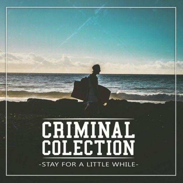 Album Criminal Colection - Stay for a Little While