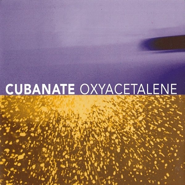 Album Cubanate - Oxyacetalene
