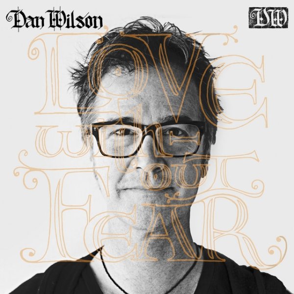Dan Wilson Love Without Fear, 2014