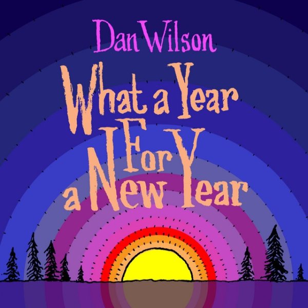 Dan Wilson What a Year for a New Year, 2017