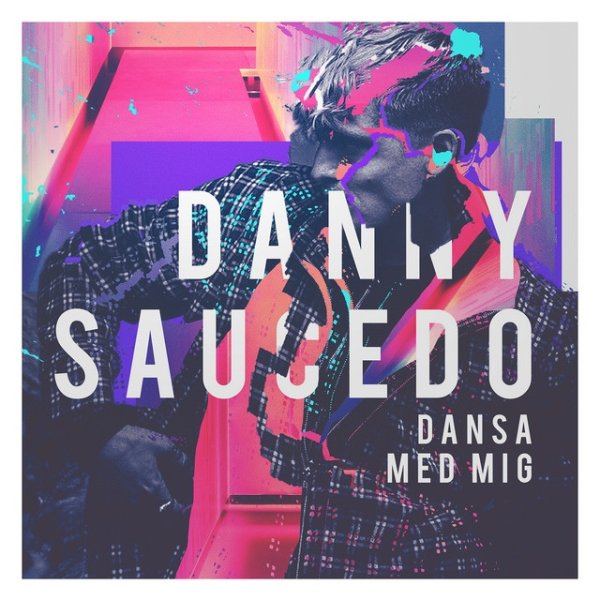 Album Danny Saucedo - Dansa med mig