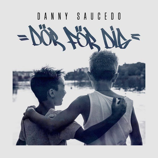 Album Danny Saucedo - Dör För Dig - Single