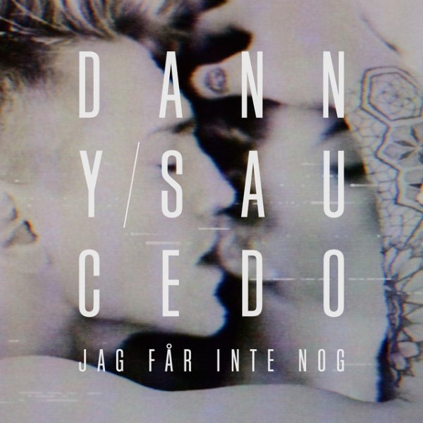 Album Danny Saucedo - Jag får inte nog
