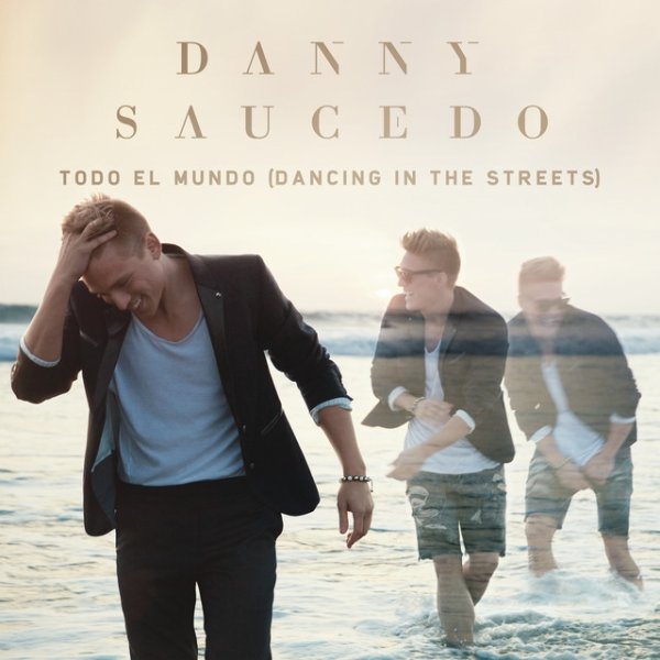 Danny Saucedo Todo El Mundo (Dancing In The Streets), 2013