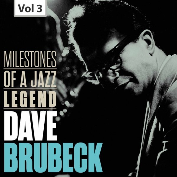 Album Dave Brubeck - Dave Brubeck: Milestones of a Jazz Legend, Vol. 3