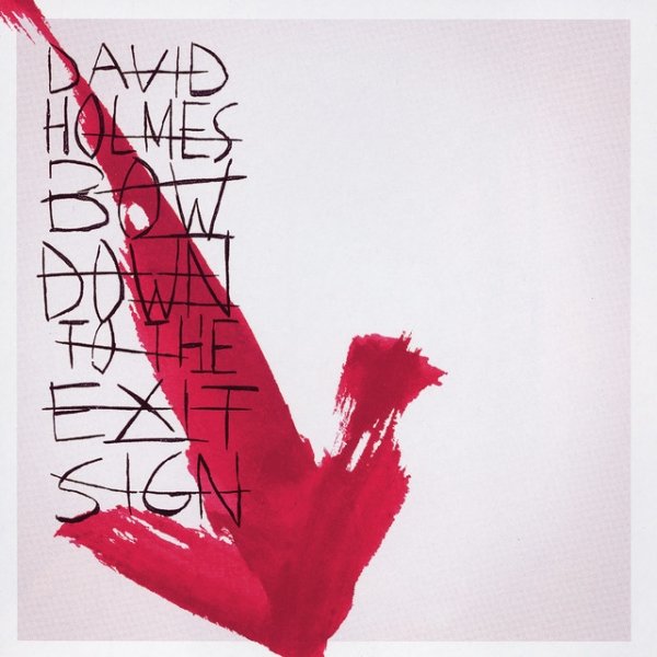Album David Holmes - Bow Down To The Exit Sign