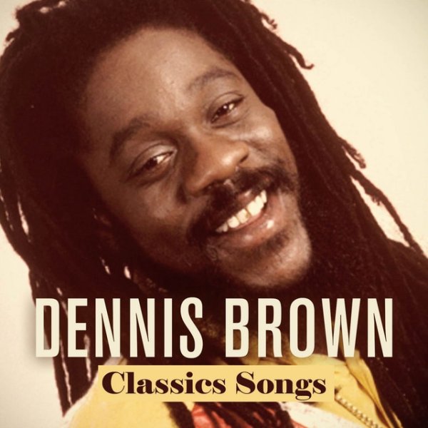 Album Dennis Brown - Dennis Brown Classics Songs