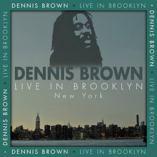 Album Dennis Brown - Live In Brooklyn, NY 1987