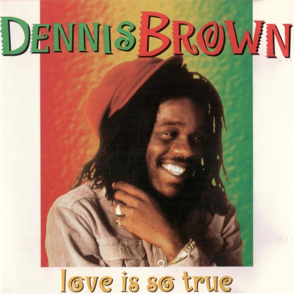 Dennis Brown Love Is So True, 1998