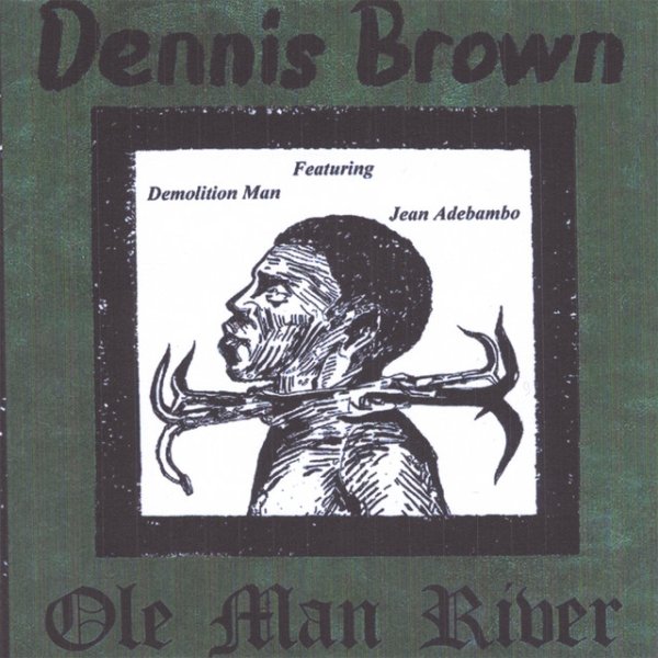 Dennis Brown Ole Man River, 2007