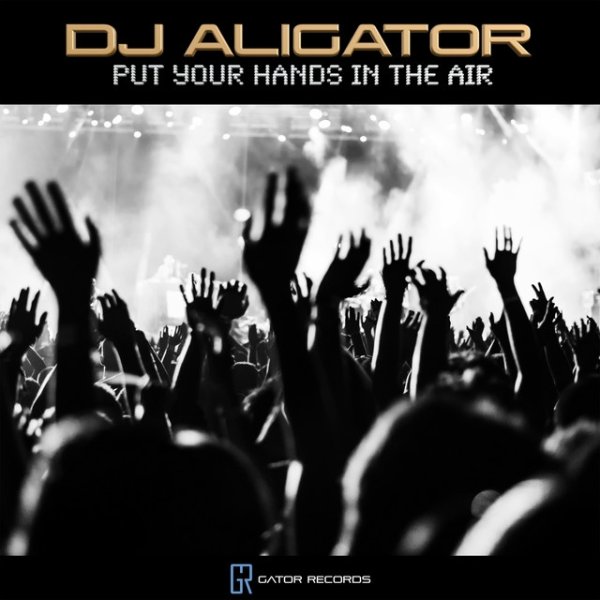 Album DJ Aligator - Put Your Hands in the Air